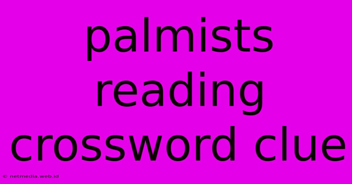 Palmists Reading Crossword Clue