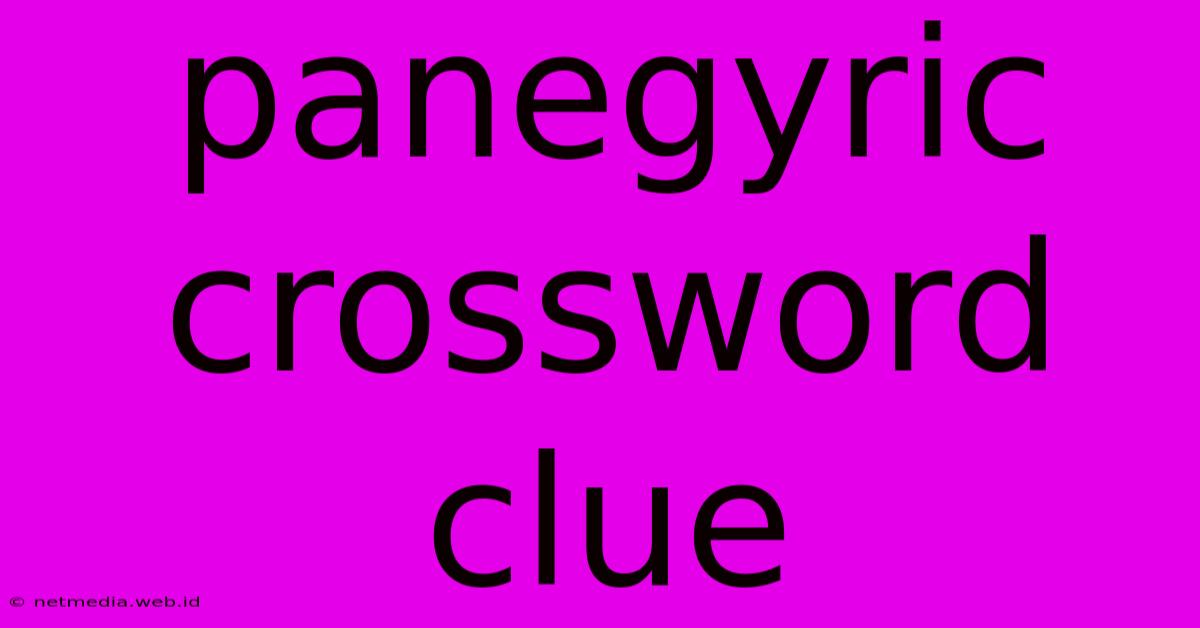 Panegyric Crossword Clue