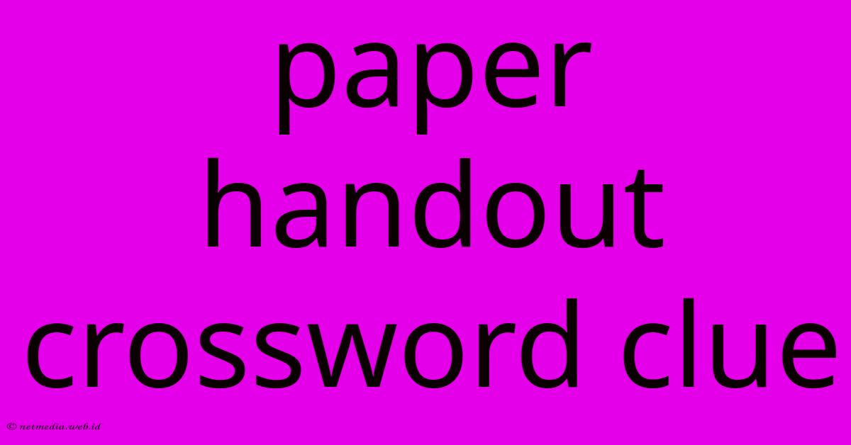 Paper Handout Crossword Clue Paper Handout Crossword Clue