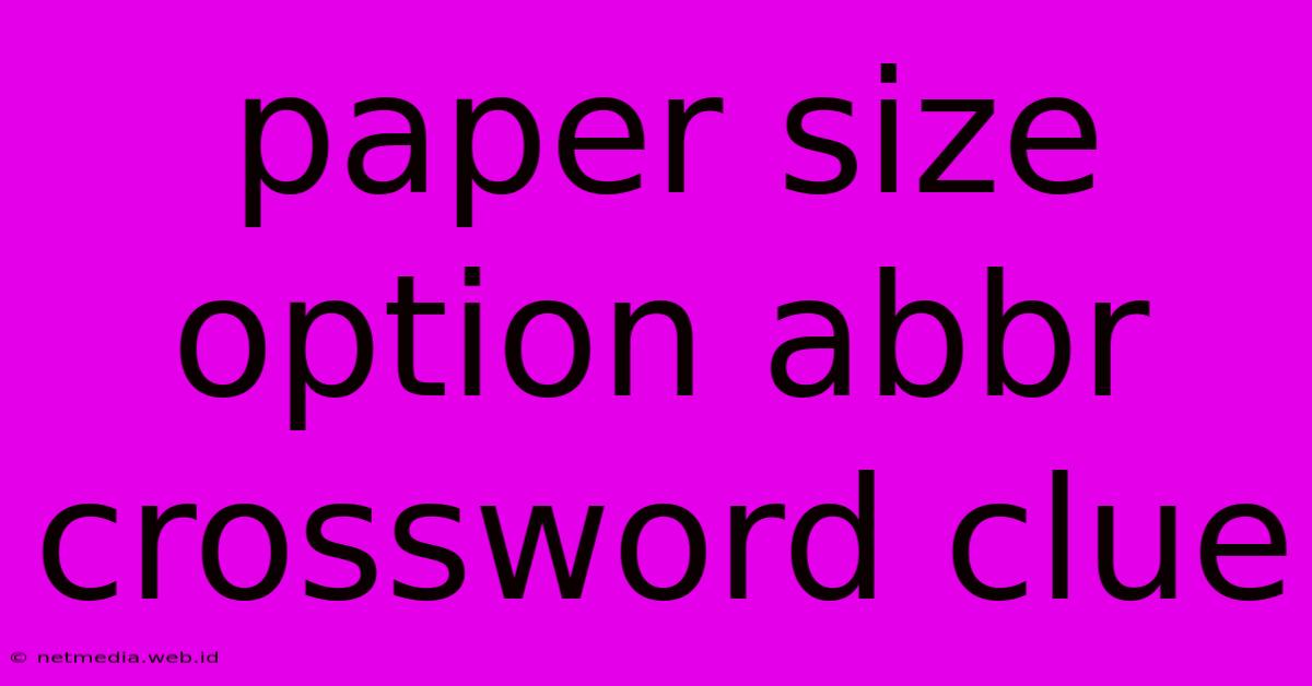 Paper Size Option Abbr Crossword Clue