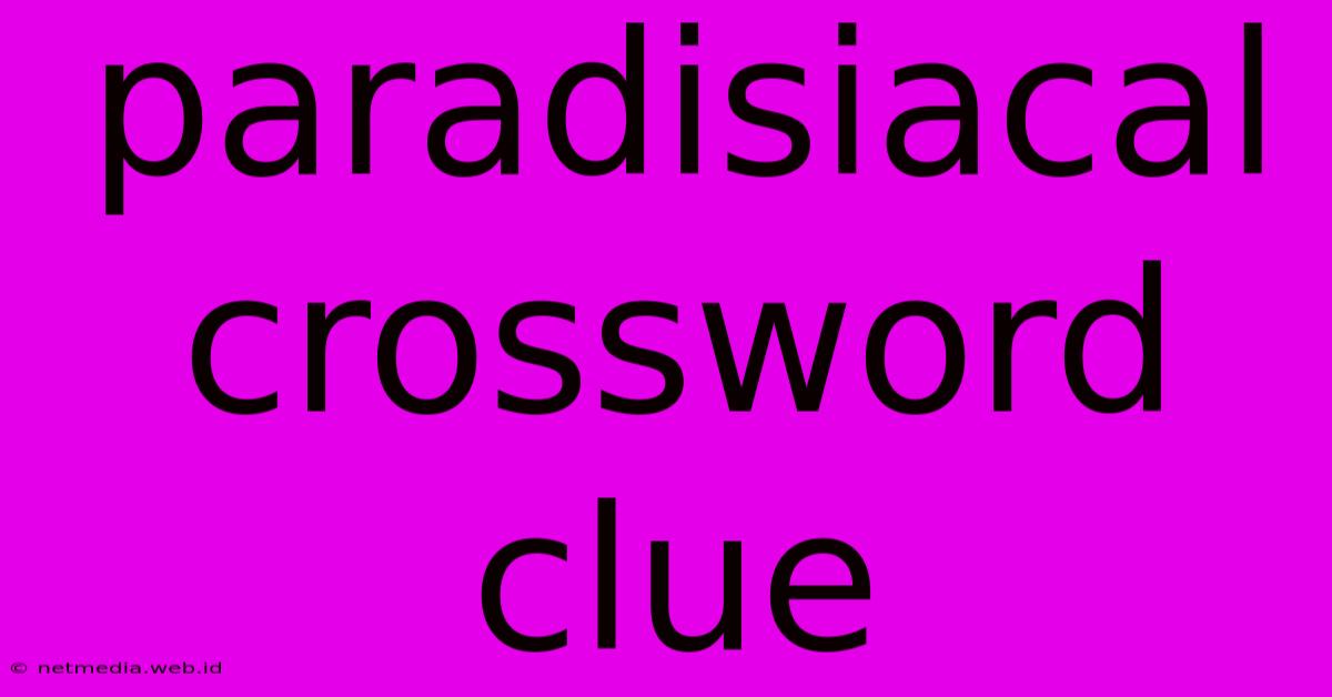 Paradisiacal Crossword Clue