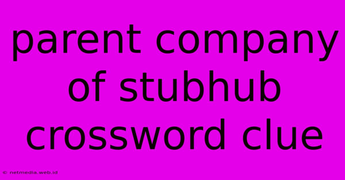 Parent Company Of Stubhub Crossword Clue