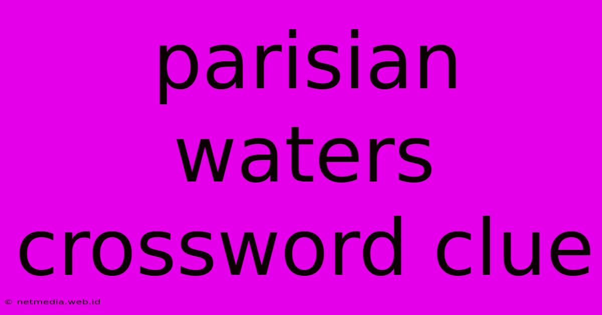 Parisian Waters Crossword Clue