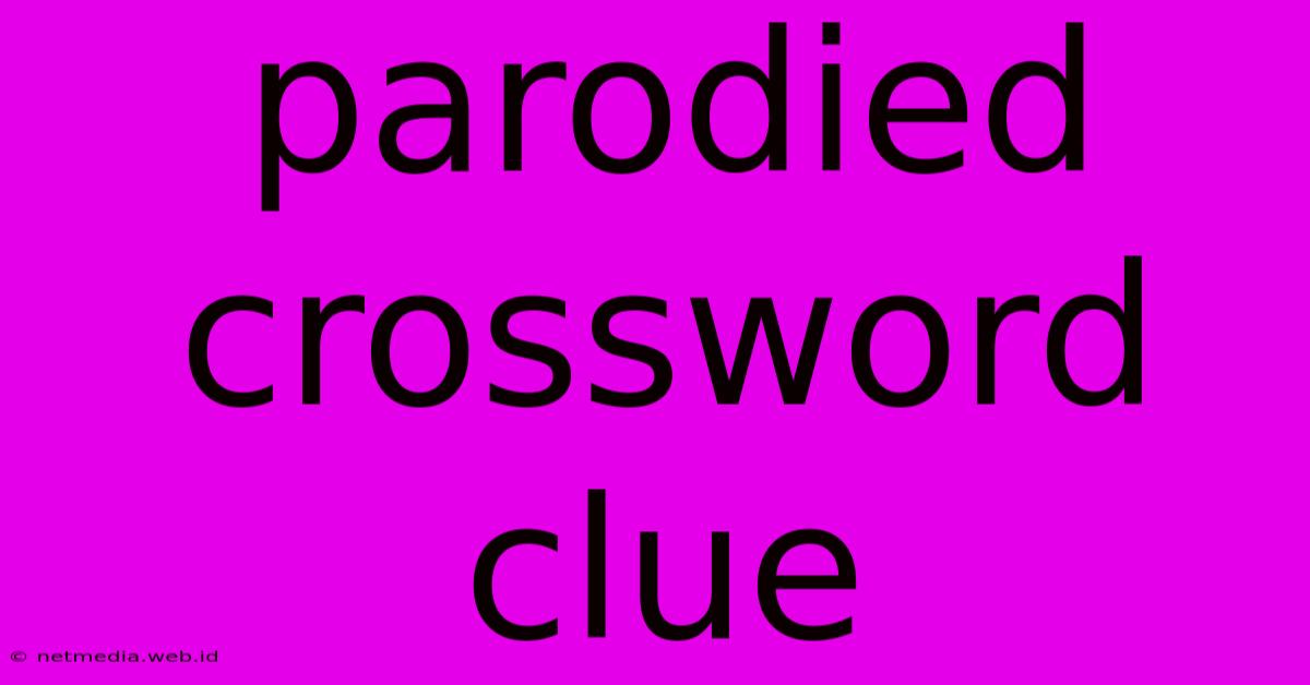 Parodied Crossword Clue