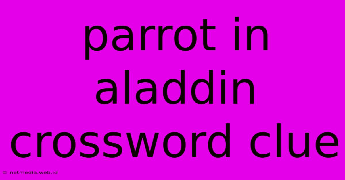 Parrot In Aladdin Crossword Clue