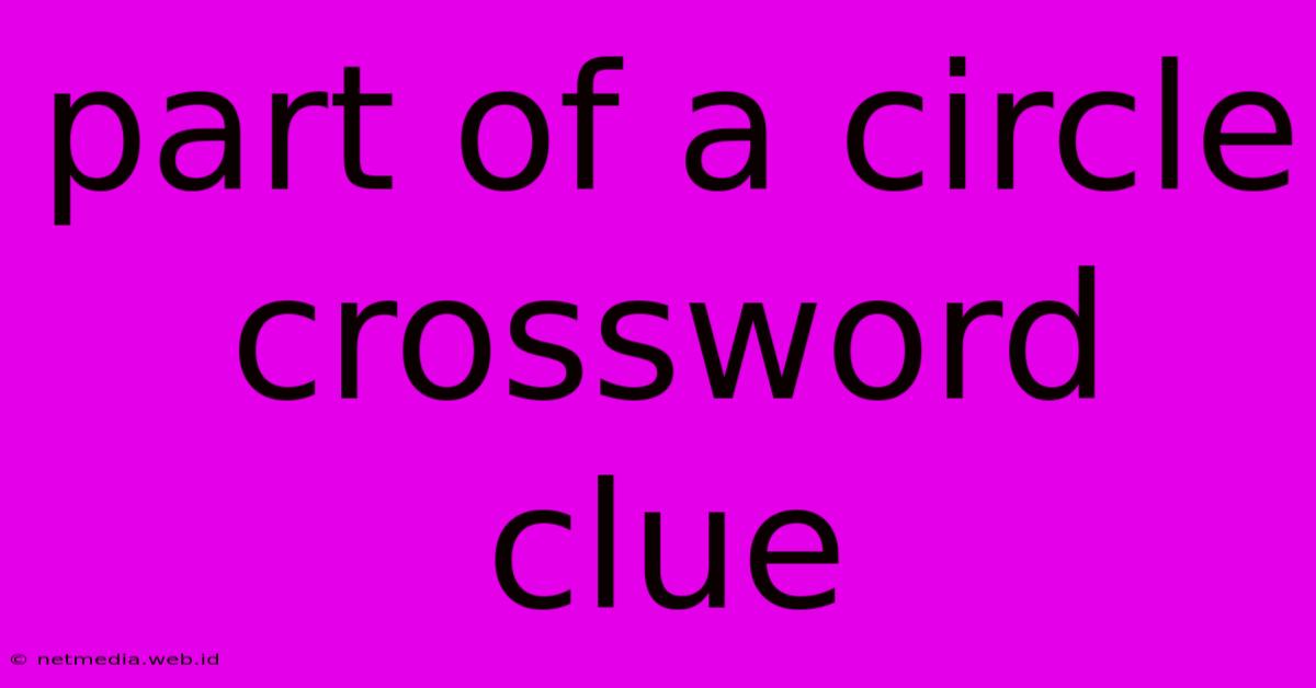 Part Of A Circle Crossword Clue