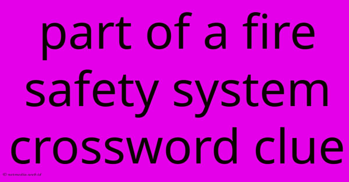 Part Of A Fire Safety System Crossword Clue