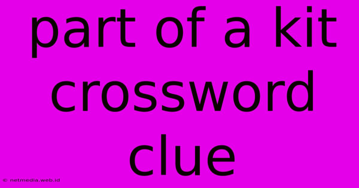 Part Of A Kit Crossword Clue