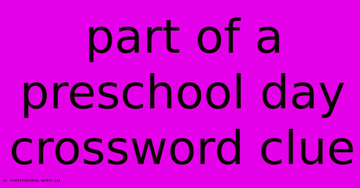 Part Of A Preschool Day Crossword Clue