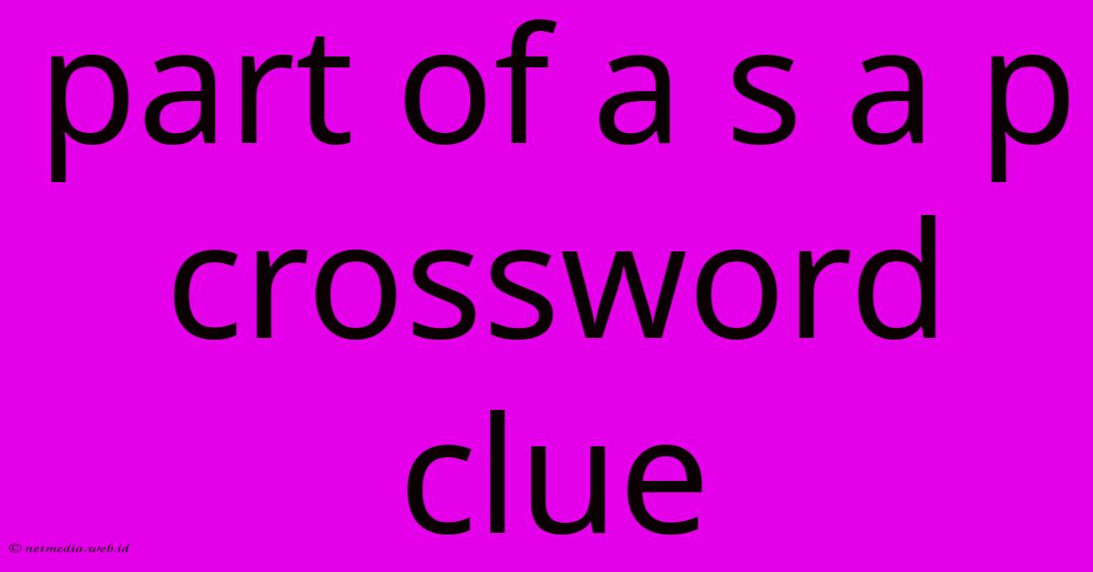 Part Of A S A P Crossword Clue Part Of A S A P Crossword Clue
