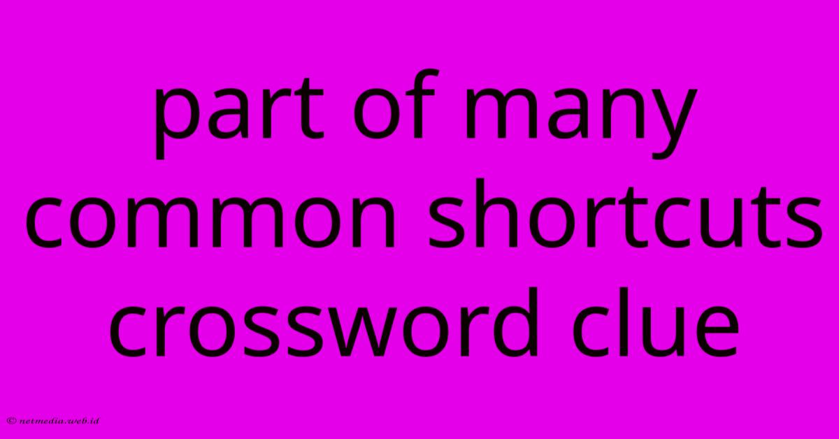 Part Of Many Common Shortcuts Crossword Clue Part Of Many Common Shortcuts Crossword Clue