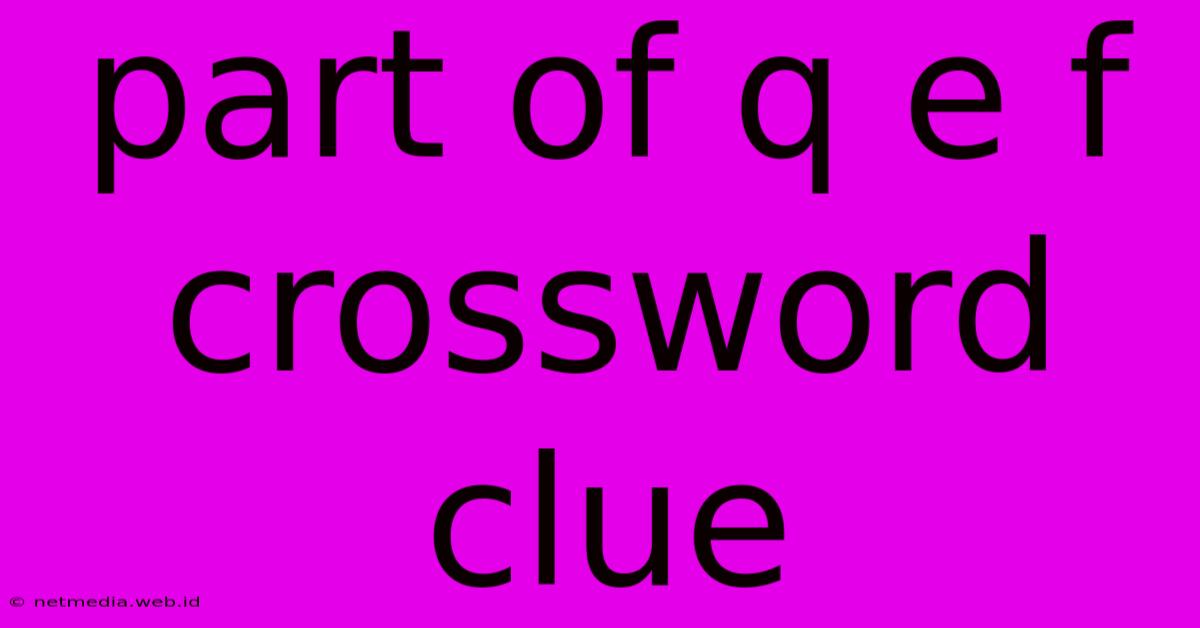 Part Of Q E F Crossword Clue