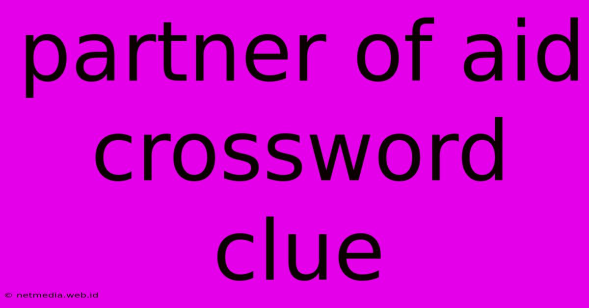 Partner Of Aid Crossword Clue