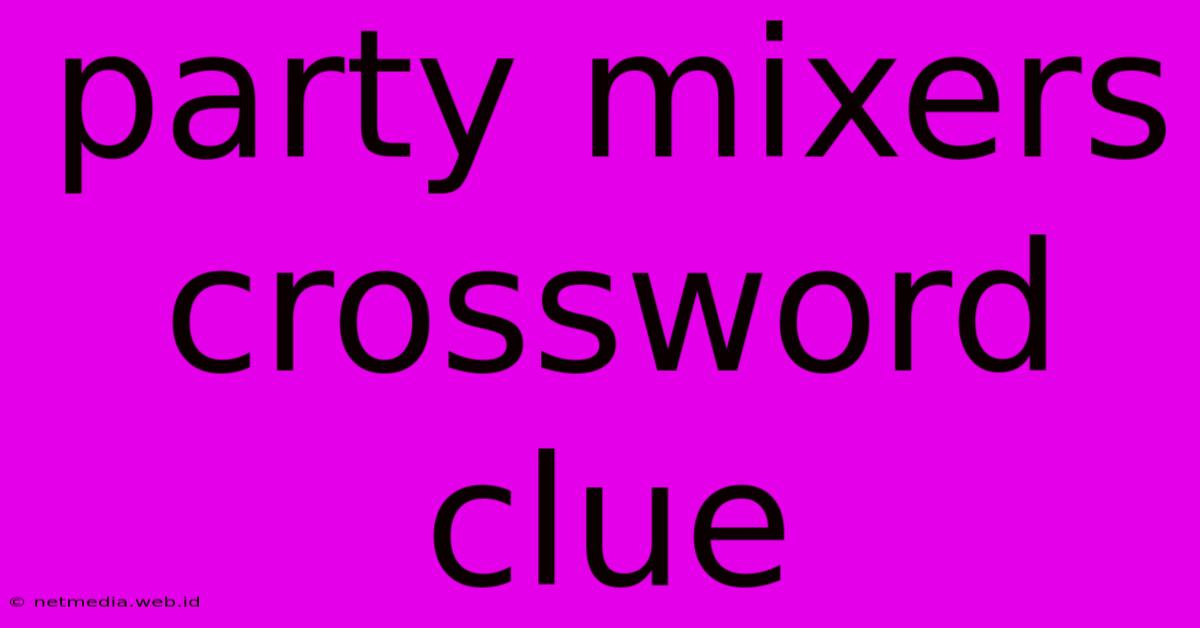 Party Mixers Crossword Clue