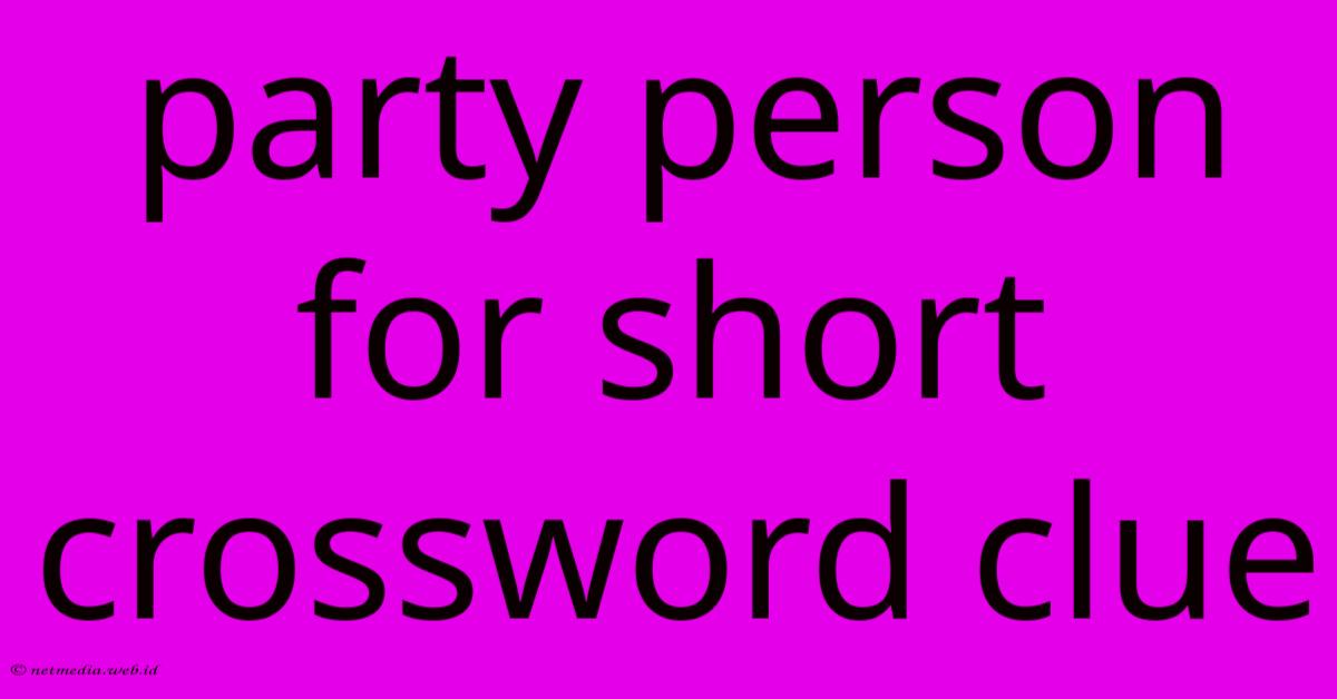 Party Person For Short Crossword Clue Party Person For Short Crossword Clue