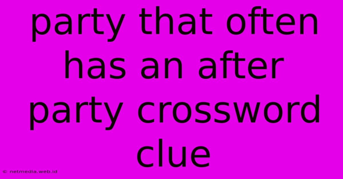 Party That Often Has An After Party Crossword Clue