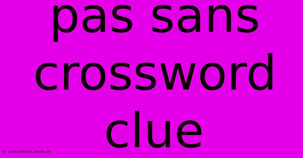 Pas Sans Crossword Clue