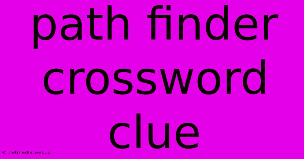 Path Finder Crossword Clue