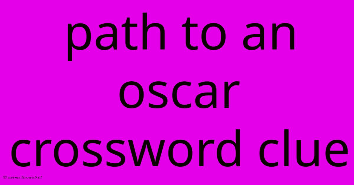 Path To An Oscar Crossword Clue Path To An Oscar Crossword Clue