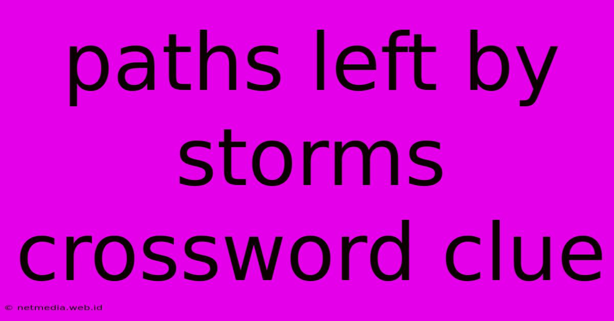 Paths Left By Storms Crossword Clue