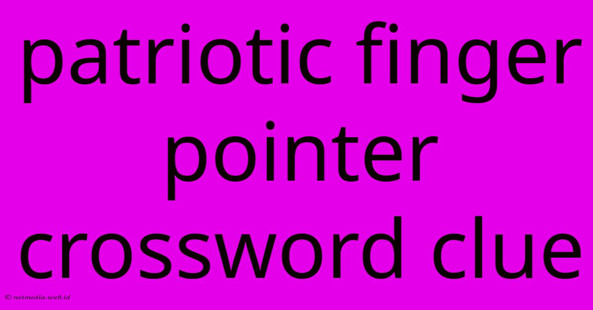 Patriotic Finger Pointer Crossword Clue Patriotic Finger Pointer Crossword Clue