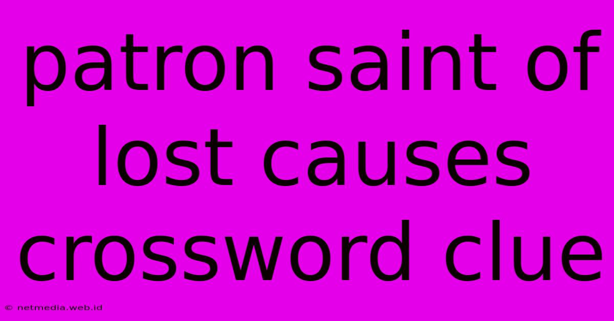 Patron Saint Of Lost Causes Crossword Clue