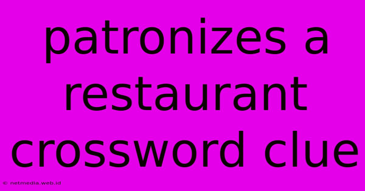 Patronizes A Restaurant Crossword Clue