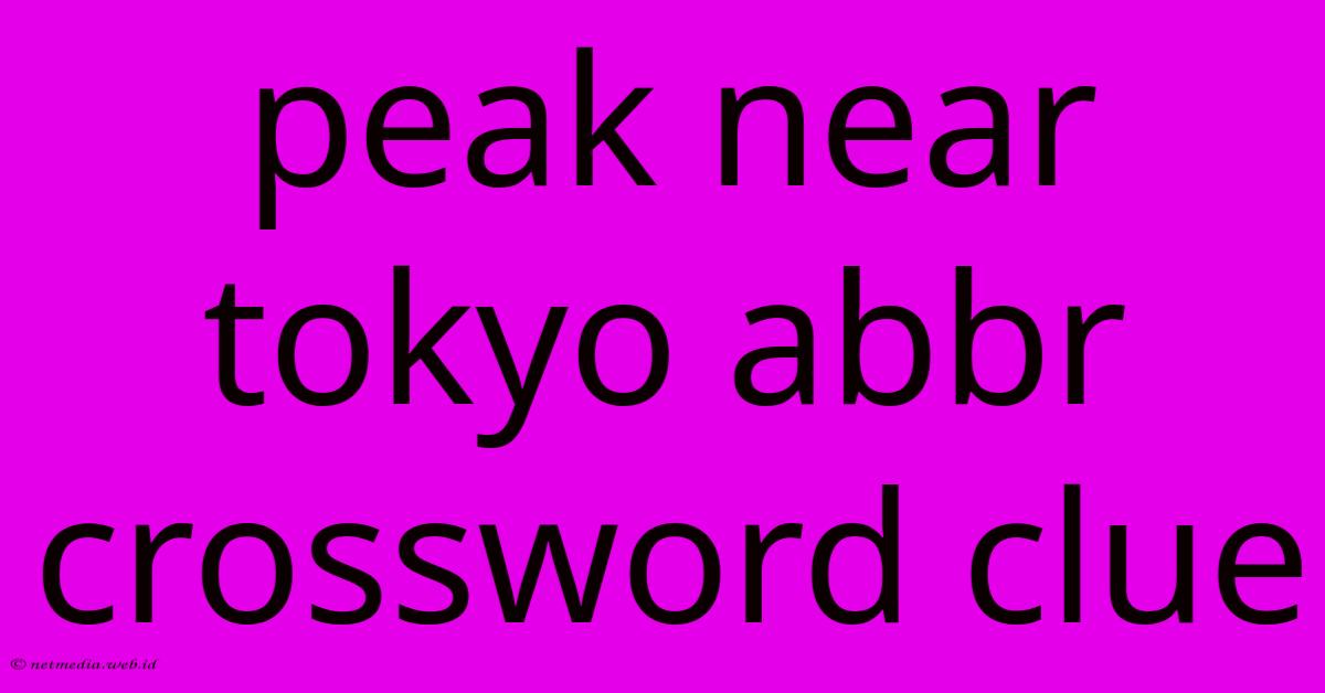 Peak Near Tokyo Abbr Crossword Clue Peak Near Tokyo Abbr Crossword Clue