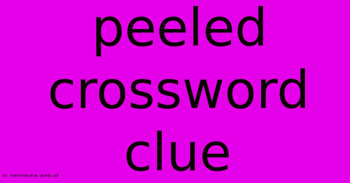 Peeled Crossword Clue