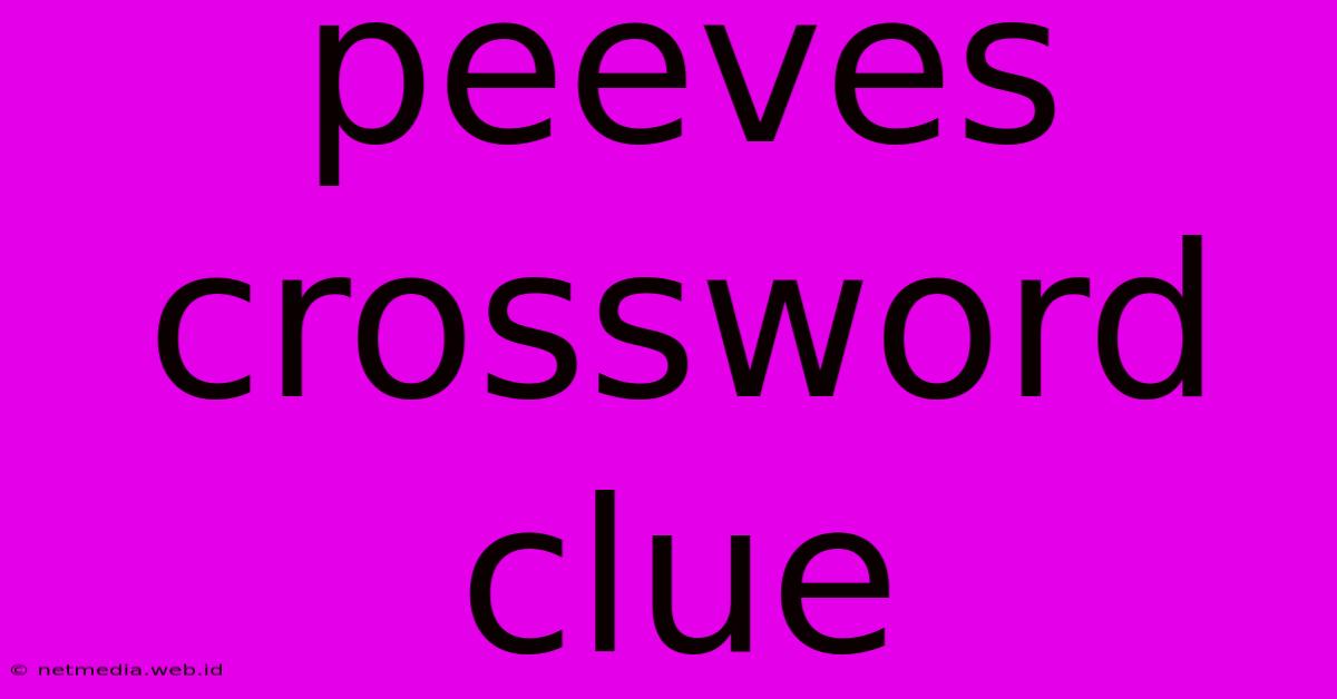 Peeves Crossword Clue