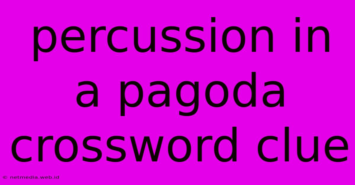 Percussion In A Pagoda Crossword Clue