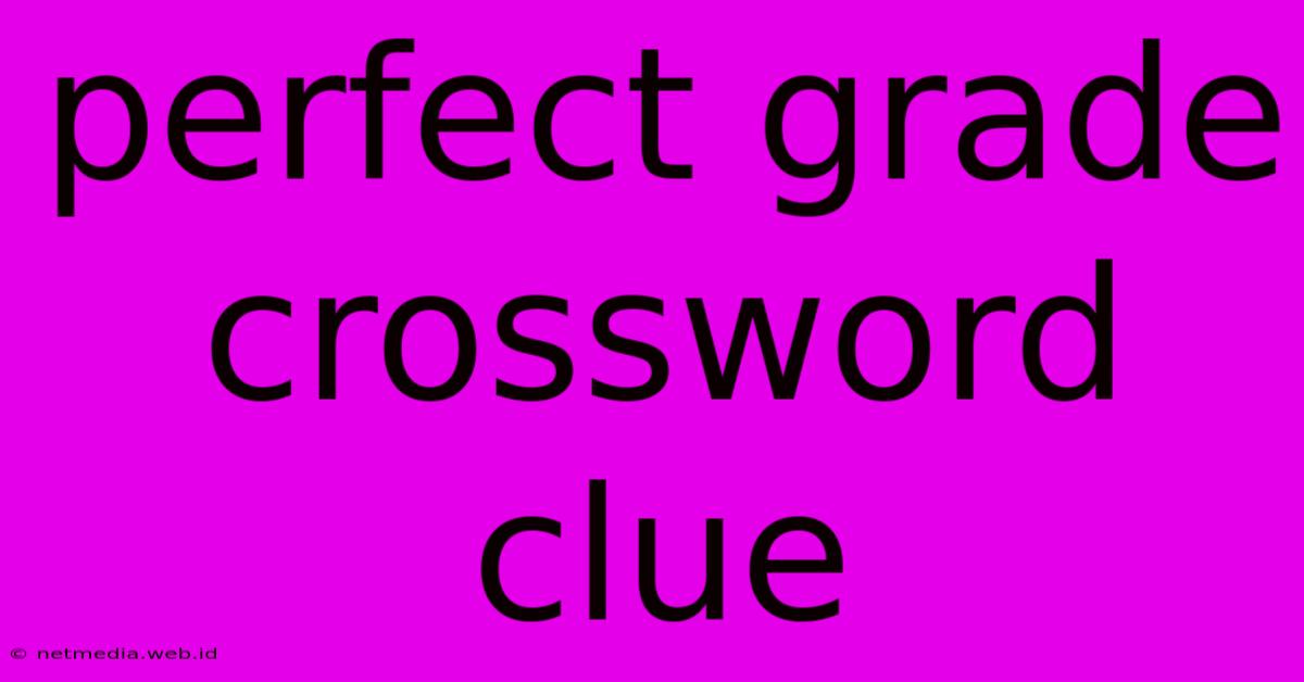 Perfect Grade Crossword Clue