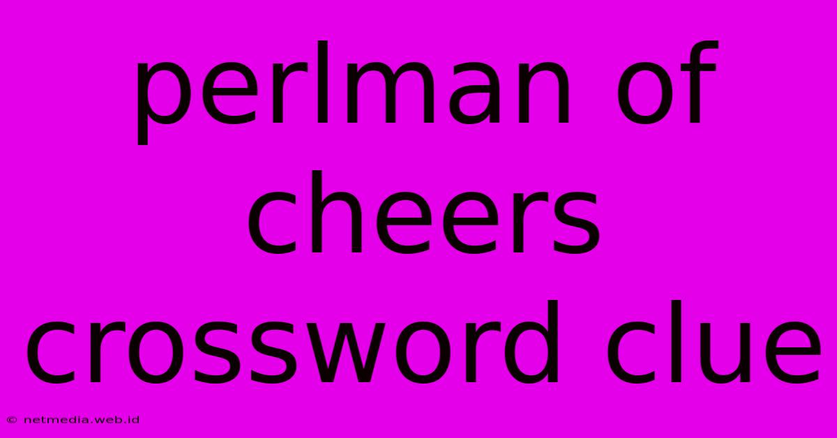 Perlman Of Cheers Crossword Clue