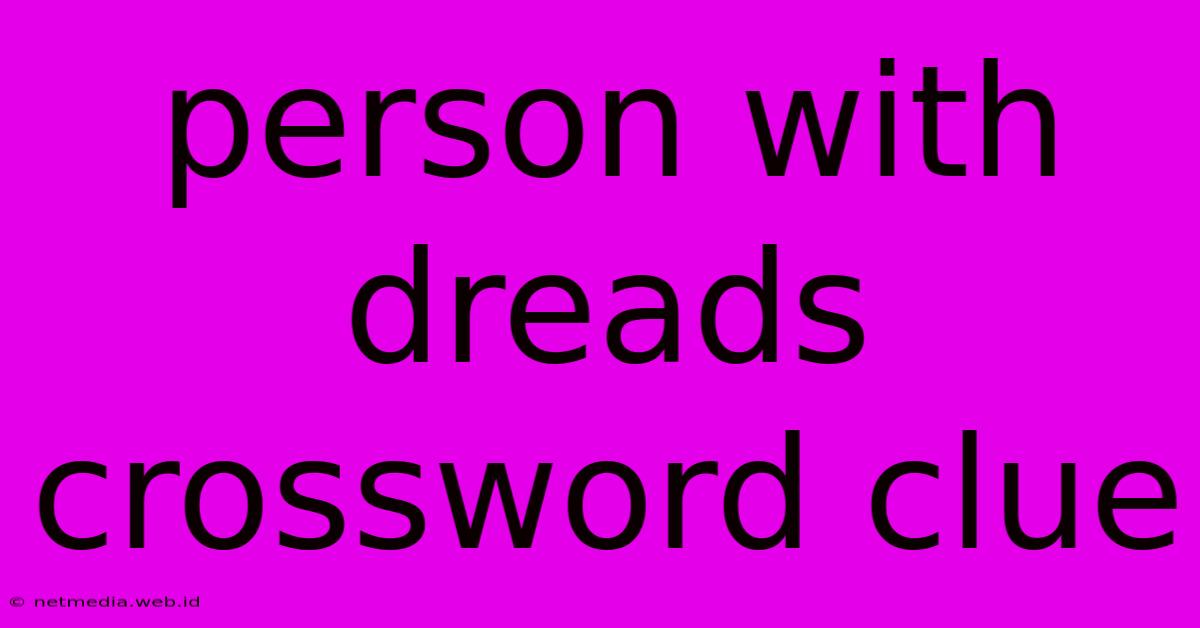 Person With Dreads Crossword Clue