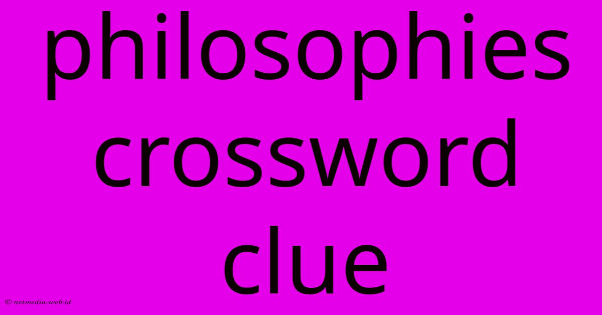 Philosophies Crossword Clue