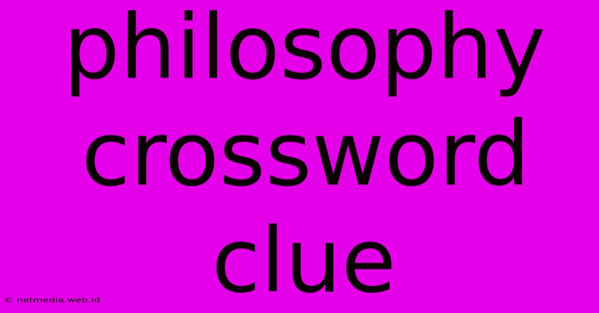 Philosophy Crossword Clue