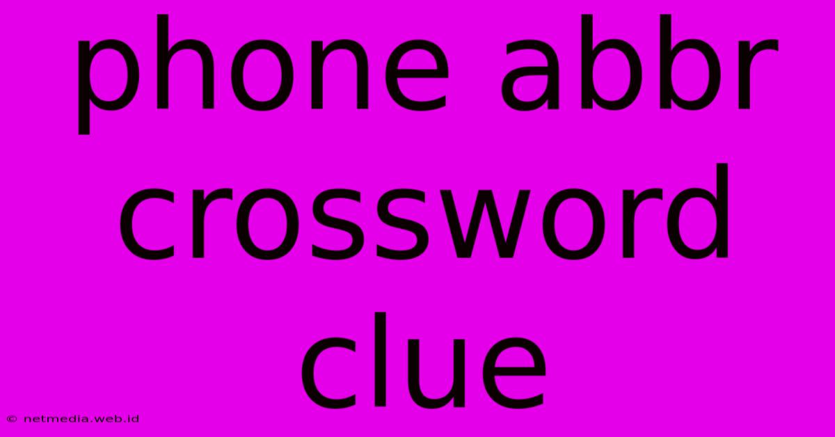 Phone Abbr Crossword Clue