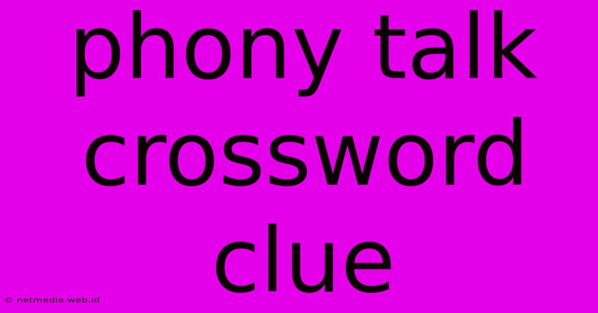 Phony Talk Crossword Clue