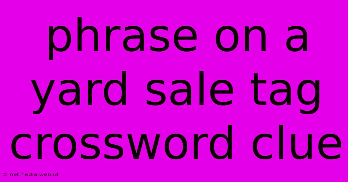 Phrase On A Yard Sale Tag Crossword Clue