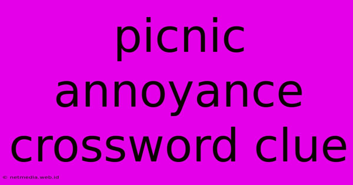 Picnic Annoyance Crossword Clue