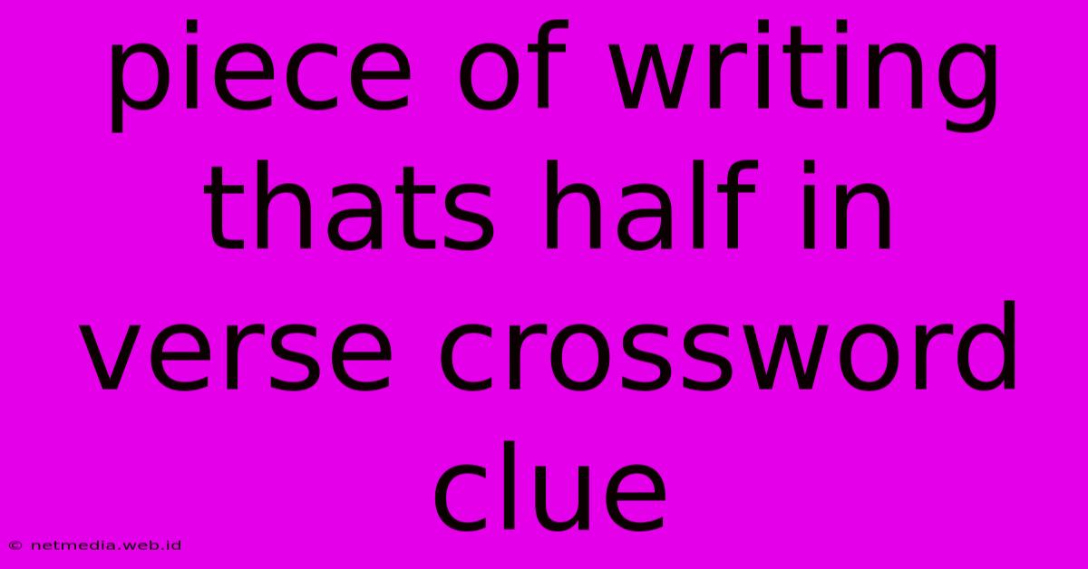 Piece Of Writing Thats Half In Verse Crossword Clue