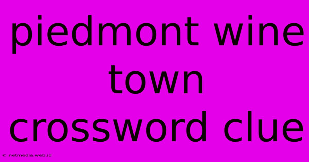 Piedmont Wine Town Crossword Clue