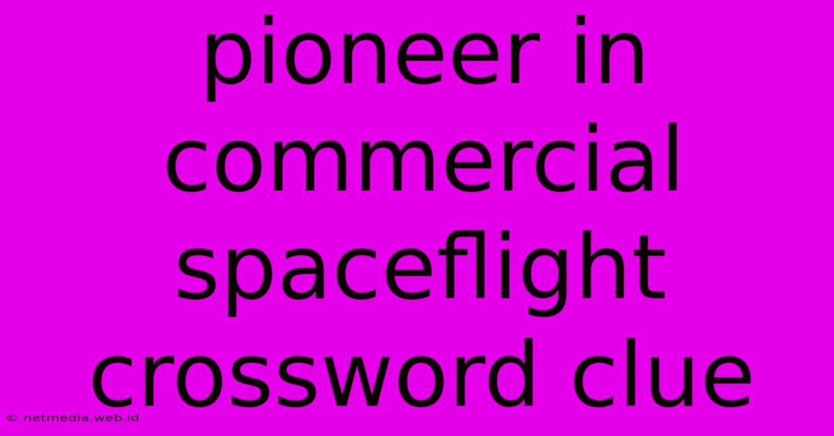 Pioneer In Commercial Spaceflight Crossword Clue