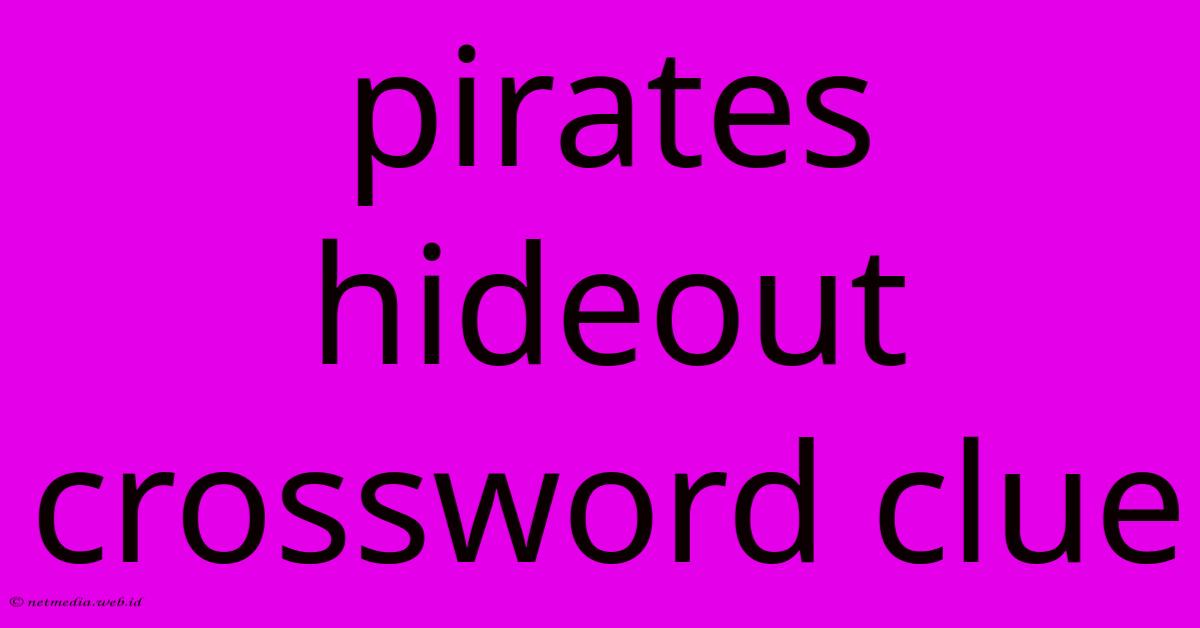 Pirates Hideout Crossword Clue Pirates Hideout Crossword Clue