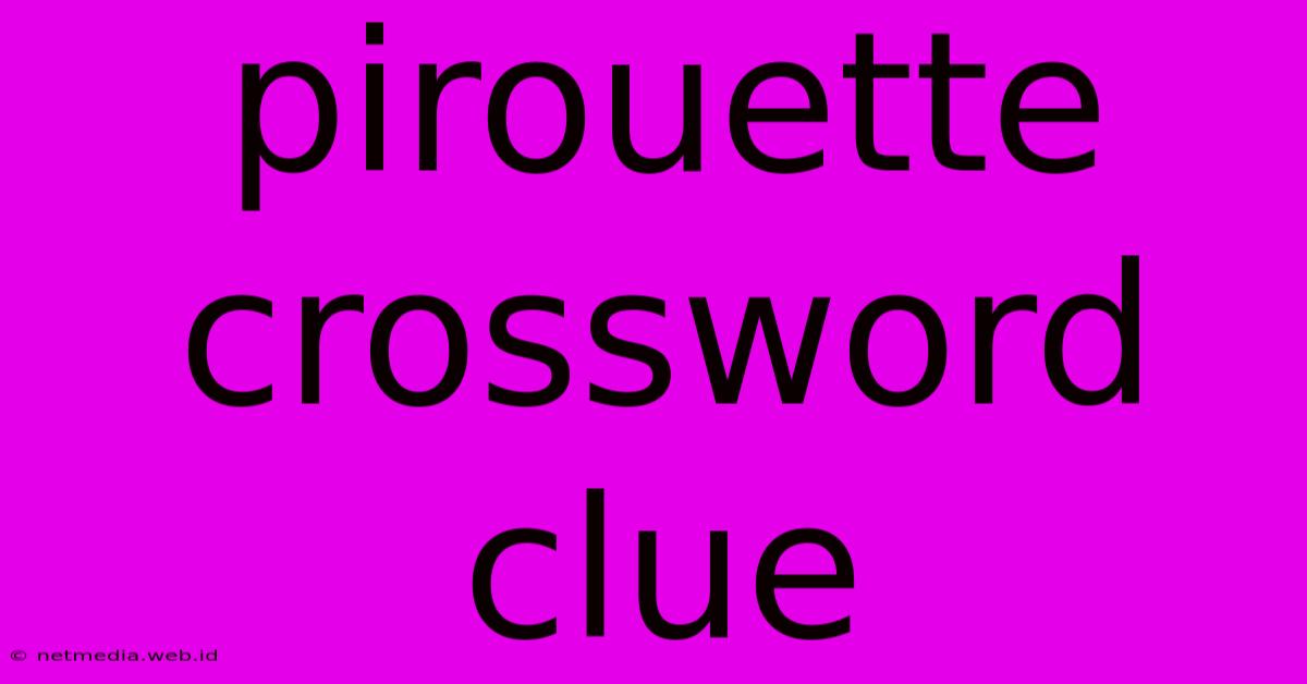 Pirouette Crossword Clue