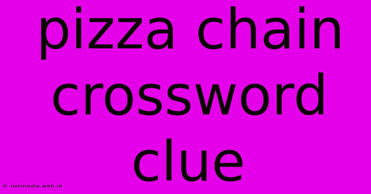 Pizza Chain Crossword Clue