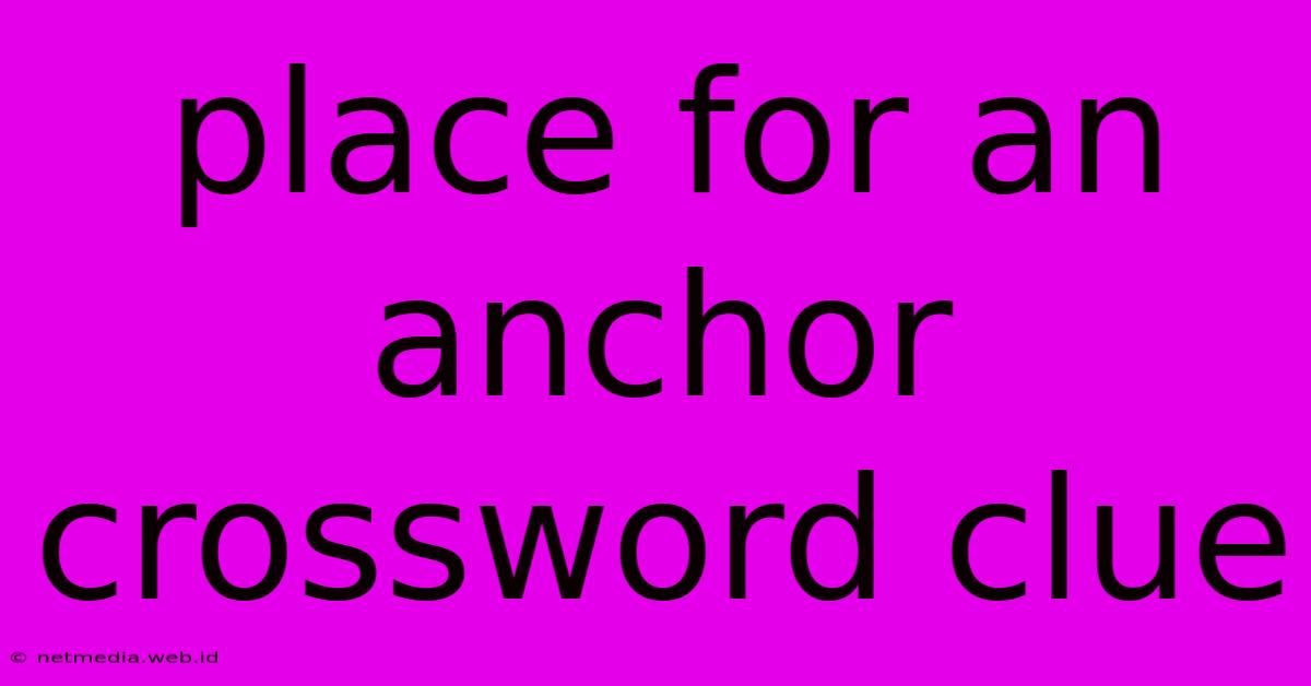 Place For An Anchor Crossword Clue