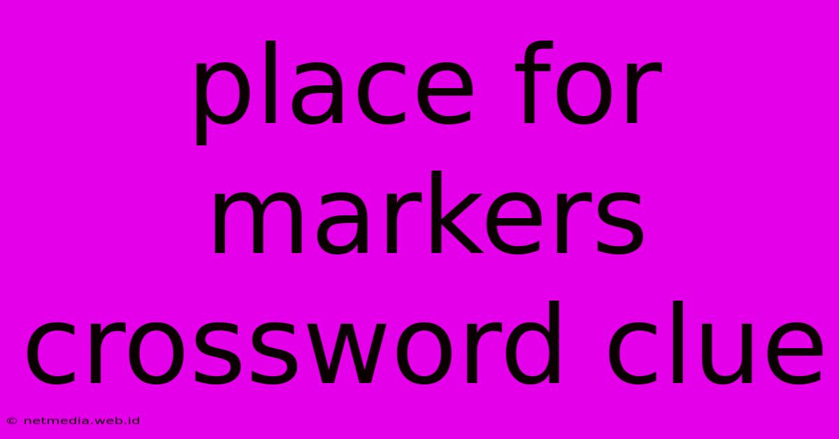 Place For Markers Crossword Clue