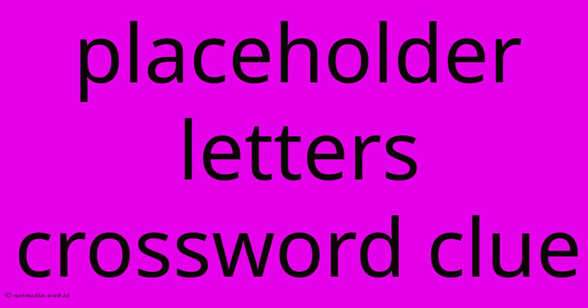 Placeholder Letters Crossword Clue