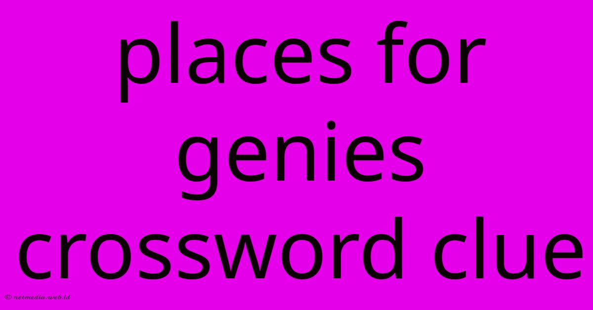 Places For Genies Crossword Clue